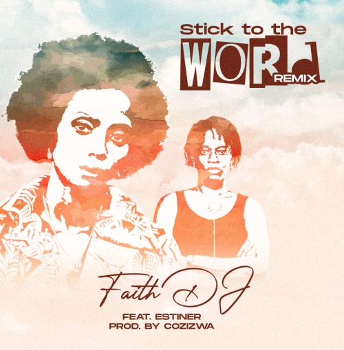 Stick To The Word Remix ft Estiner Katengeza (Prod. Cozizwa)